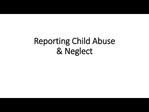 Reporting Child Abuse and  Neglect
